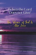 When the Lord "Does Not Give": The "Silence" of God Is Also Love