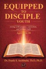 Equipped to Disciple (Youth 16-18): Living with purpose, conviction, and biblical truth
