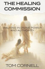 The Healing Commission: Walking in Divine Power and Authority