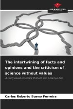 The intertwining of facts and opinions and the criticism of science without values