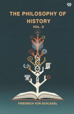 The Philosophy Of History Vol. II