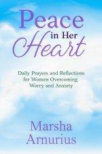 Peace In Her Heart: Daily Prayers and Reflections for Women Overcoming Worry and Anxiety