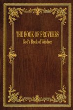The Book of Proverbs: God's Book of Wisdom