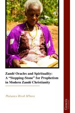 Zandé Oracles and Spirituality: A "Stepping-Stone" for Prophetism in Modern Zandé Christianity
