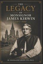 The Legacy of Monsignor James Kirwin (1872-1926)