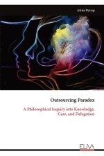 Outsourcing Paradox: A Philosophical Inquiry into Knowledge, Care, and Delegation