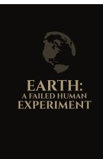 EARTH: A FAILED HUMAN EXPERIMENT