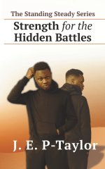 The Standing Steady Series: Strength for the Hidden Battles