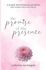 The Promise of His Presence: daily reminders that God is with you: a 30-day devotional journal