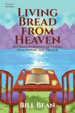 Living Bread from Heaven: 365 Daily Portions of Verses, Fellowship, and Prayer