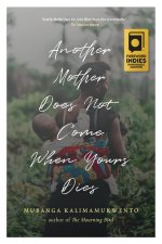 Another Mother Does Not Come When Yours Dies: Poems