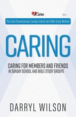 Caring: Caring for Members and Friends In Sunday School and Bible Study Groups
