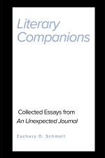 Literary Companions: Collected Essays from An Unexpected Journal