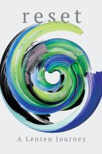 Reset: A Lenten Journey
