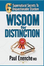Wisdom For Distinction : 6 Supernatural Secrets To Unquestionable Stardom