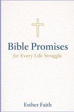Bible Promises for Every Life Struggle: God's Word of Hope, Healing, and Strength