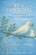 It's Essential: A 30-Day Journey of Scripture, Aroma, and Soul Alignment
