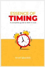 Essence of Timing: A Complete Guide to Faith in God
