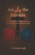 Am I(eye) the Problem: In a broken world, can we learn to lay down our stones and love again