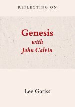 Reflecting on Genesis with John Calvin