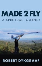 Made 2 Fly: A Spiritual Journey