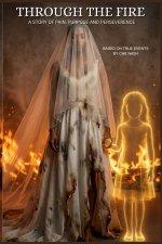 Through the Fire: A Story of Pain, Purpose and Perseverance