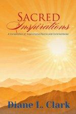 Sacred Inspirations: A Compilation of Inspirational Poems and Commentaries