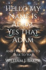 Hello My Name Is Adam, Yes That Adam: And I Would Like To Talk To You