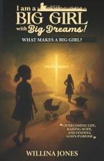 I am a Big Girl with Big Dreams!: What makes a big girl?
