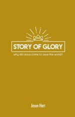 Story of Glory: Why Did Jesus Come to Save the World?