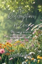 The Redemption of Eve: A True Story of Redemption, Healing, and Divine Encounters Through the Courts of Heaven