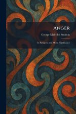 Anger: Its Religious and Moral Significance