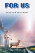 For Us: How God Was, Is, and Will Be for Us