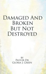 Damaged and Broken But Not Destroyed