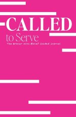 Called to Serve: The Braver with Belief Guided Journal