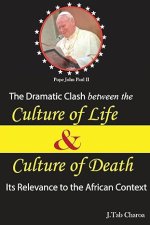 The Dramatic Clash Between the Culture of Life and Culture of Death