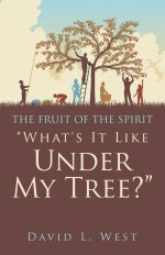 "What's It Like Under My Tree?": THE FRUIT OF THE SPIRIT