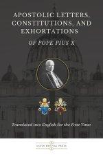 Apostolic Letters, Constitutions, and Exhortations of Pope Pius X: Translated into English for the First Time