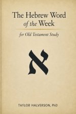 The Hebrew Word of the Week: for Old Testament Study
