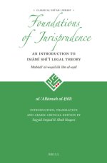 The Foundations of Jurisprudence - An Introduction to Imāmī Shīʿī Legal Theory