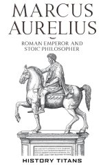 Marcus Aurelius :Roman Emperor and Stoic Philosopher