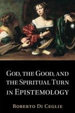 God, The Good, And The Spiritual Turn In Epistemology