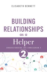 Building Relationships as a Helper