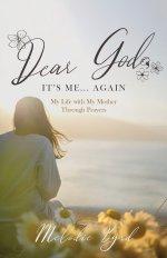 Dear God, It's Me... Again: My Life with My Mother Through Prayers