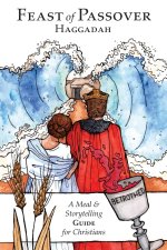 Feast of Passover Haggadah: A Meal & Storytelling Guide for Christians