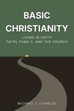 Basic Christianity: Living in Unity: Faith, Family, and the Church