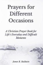 Prayers for Different Occasions: A Christian Prayer Book for Life's Everyday and Difficult Moments