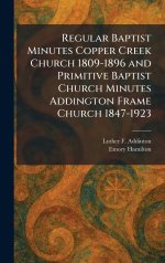 Regular Baptist Minutes Copper Creek Church 1809-1896 and Primitive Baptist Church Minutes Addington Frame Church 1847-1923