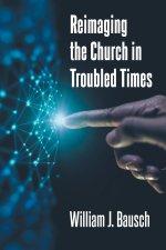 Reimaging the Church in Troubled Times