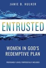 Entrusted: Women in God's Redemptive Plan